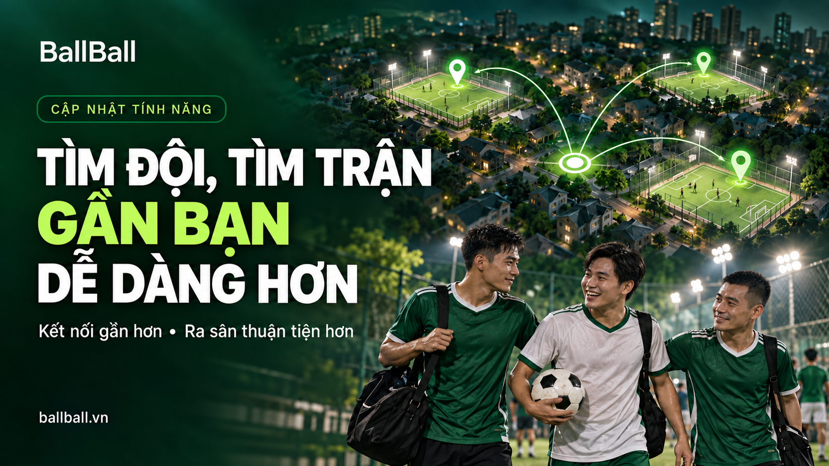BallBall nâng cấp tính năng tìm đội, tìm trận: Gần bạn hơn, dễ ra sân hơn
